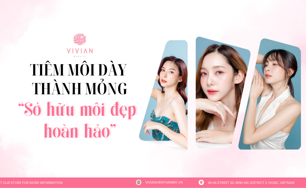 tiêm môi dày thành mỏng tại vivian